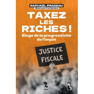Taxez les riches ! : Éloge de la progressivité de l'impôt