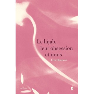 Le hijab, leur obsession et nous