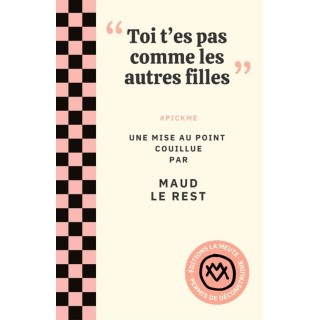 "Toi t'es pas comme les autres filles" #PICKME : Une mise au point couillue