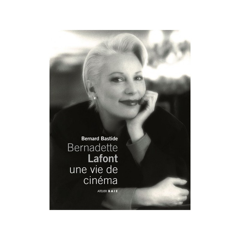 Bernadette Lafont. Une vie de cinéma