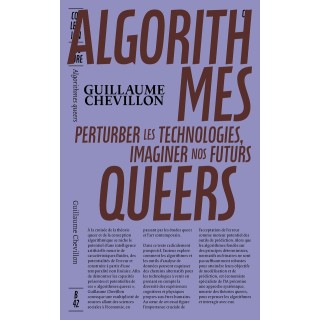 Algorithmes queers : Perturber les technologies, imaginer nos futurs