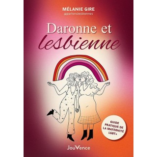 Daronne et lesbienne : Guide pratique de la maternité LGBT+