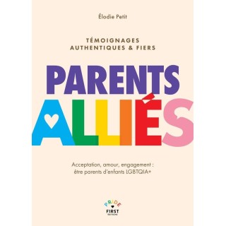 Parents alliés : Acceptation, amour, engagement : être parents d'enfants LGBTQIA+