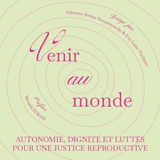 Venir au monde : Autonomie, dignité et luttes pour une justice reproductive