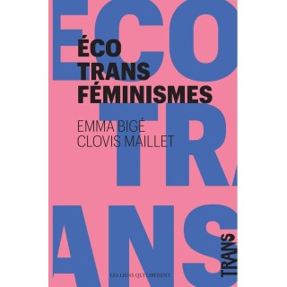 Ecotransféminismes : Pour des écologies transféministes