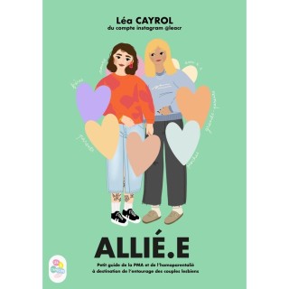 Allié.e : Guide de la PMA & de l'Homoparentalité à destination de l'entourage des couples lesbiens