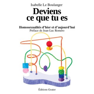 Deviens ce que tu es : Homosexualités d'hier et d'aujourd'hui
