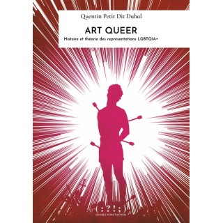 Art queer : Histoire et théorie des représentations LGBTQIA+
