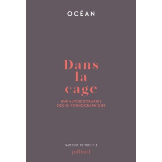 Dans la cage : Une autobiographie socio-pornographique