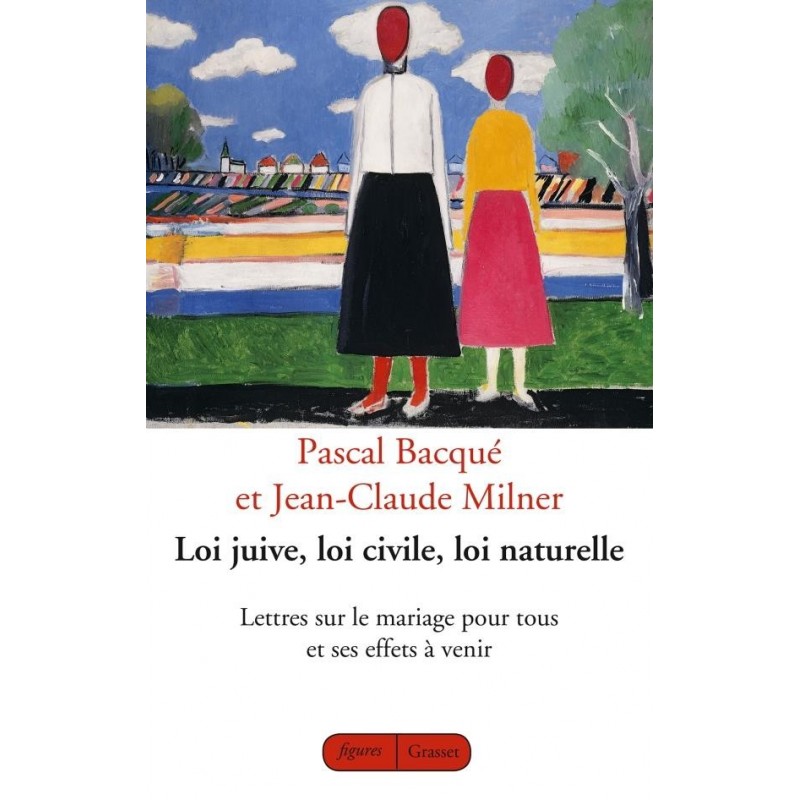 Loi juive, loi civile, loi naturelle. Lettres sur le mariage pour tous et ses effets à venir