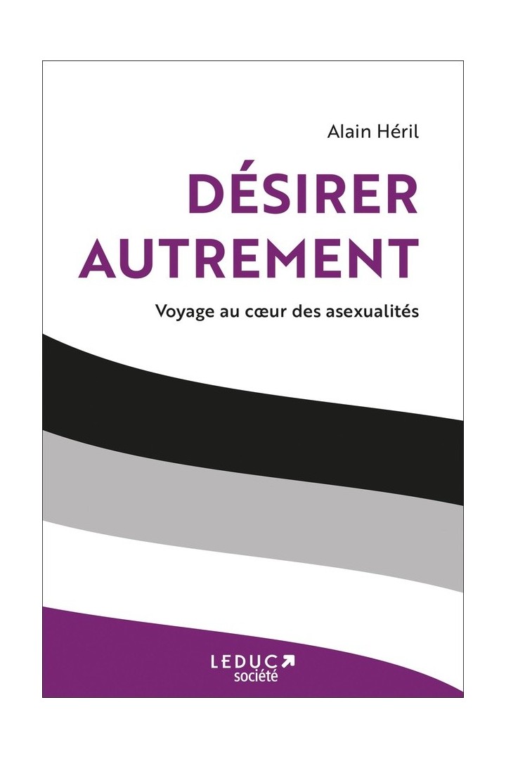 Désirer autrement : voyage au coeur des asexualités