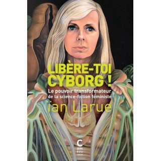 Libère-toi cyborg ! le pouvoir transformateur de la science-fiction féministe