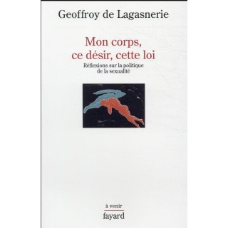 Mon corps, ce désir, cette loi : réflexions sur la politique de la sexualité