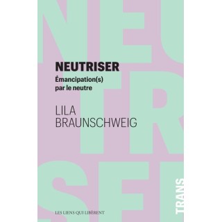 Neutriser : émancipation(s) par le neutre
