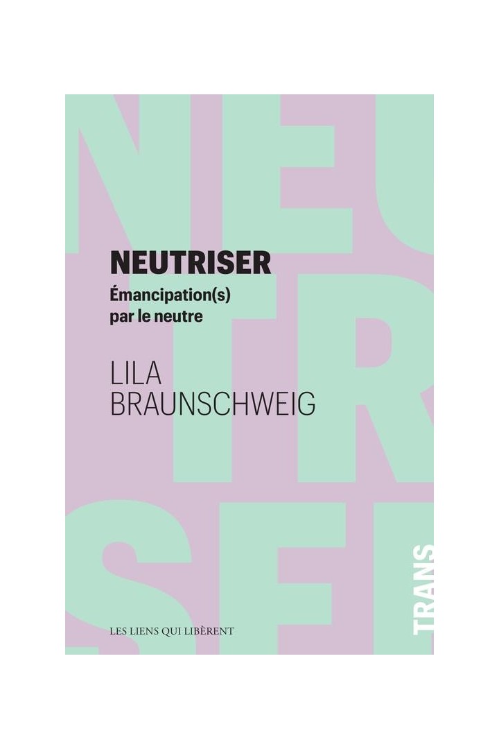 Neutriser : émancipation(s) par le neutre