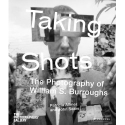 Taking shots : The photography of William S. Burroughs(en anglais)