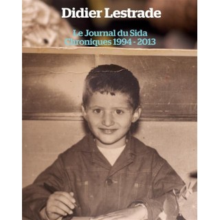 Le journal du sida ;  chroniques 1994 / 2013