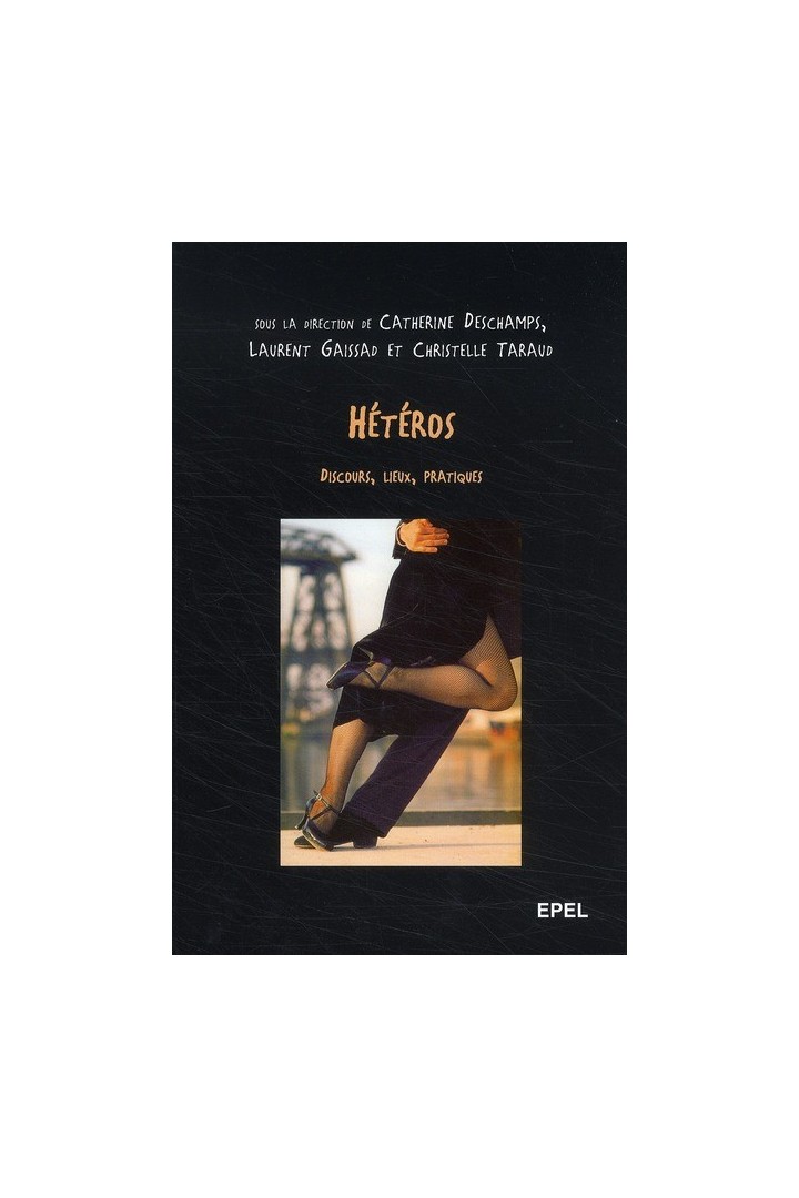Hétéros ; discours, lieux, pratique