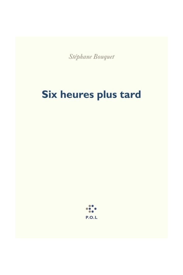 Six heures plus tard