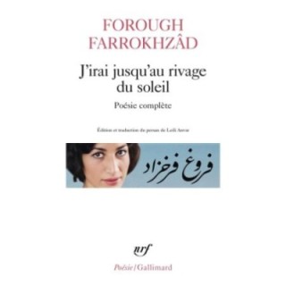 J'irai jusqu'au rivage du soleil : Poésie complète