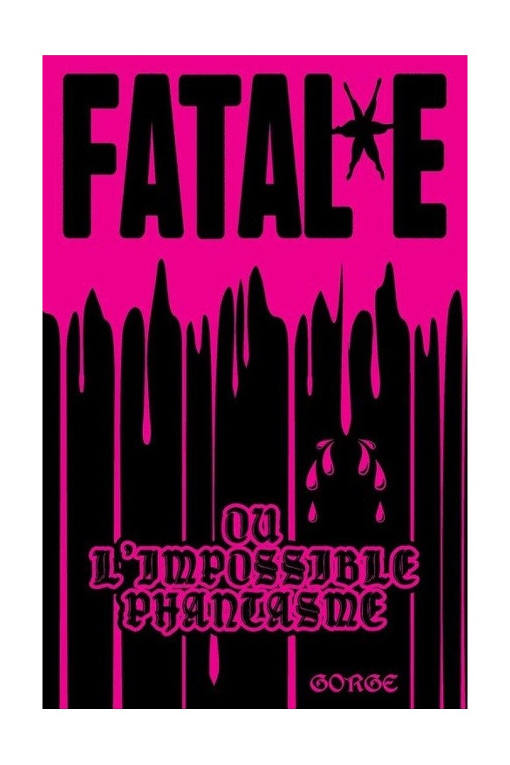 Fatal*e : Ou l'impossible phantasme