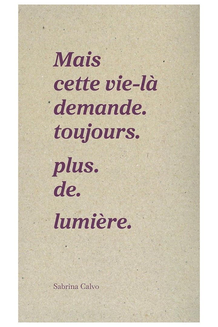 Mais cette vie demande toujours plus de lumière