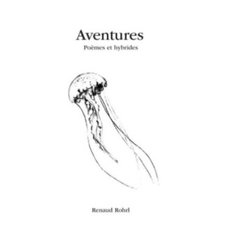 Aventures : Poèmes et hybrides