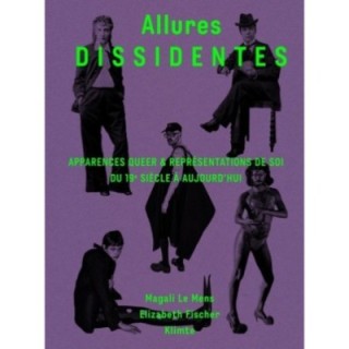 Allures dissidentes : Apparences queer & représentations de soi du 19e siècle à aujourd'hui