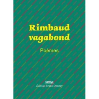 Rimbaud vagabond ; poèmes