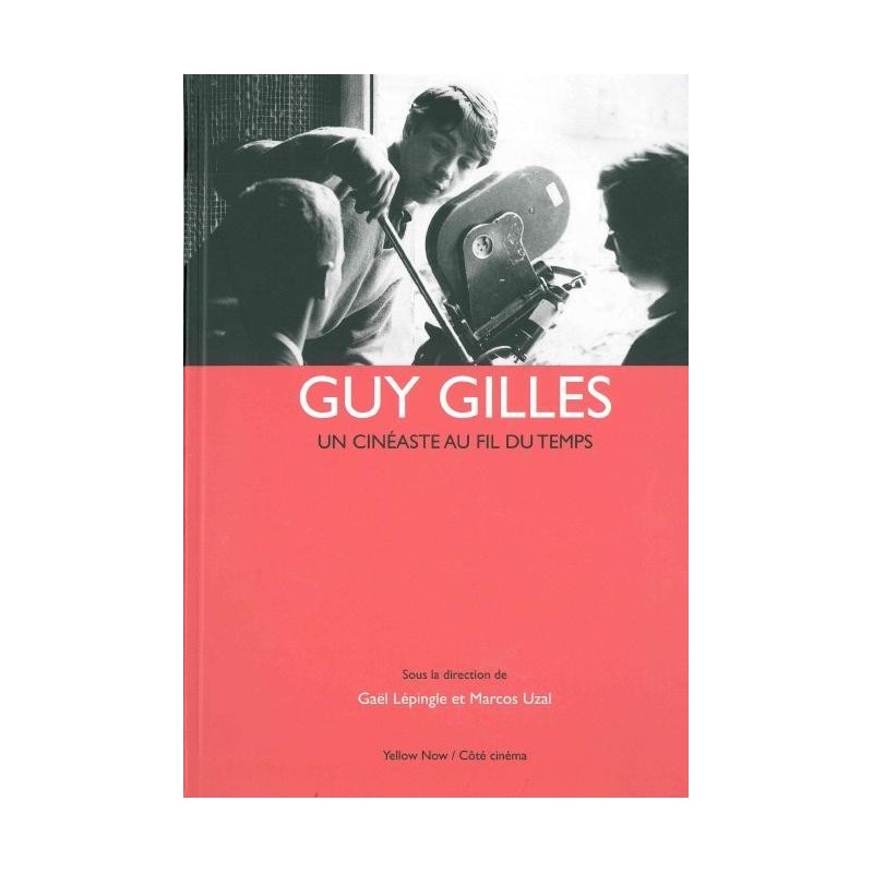 Guy Gilles. Un cinéaste au fil du temps