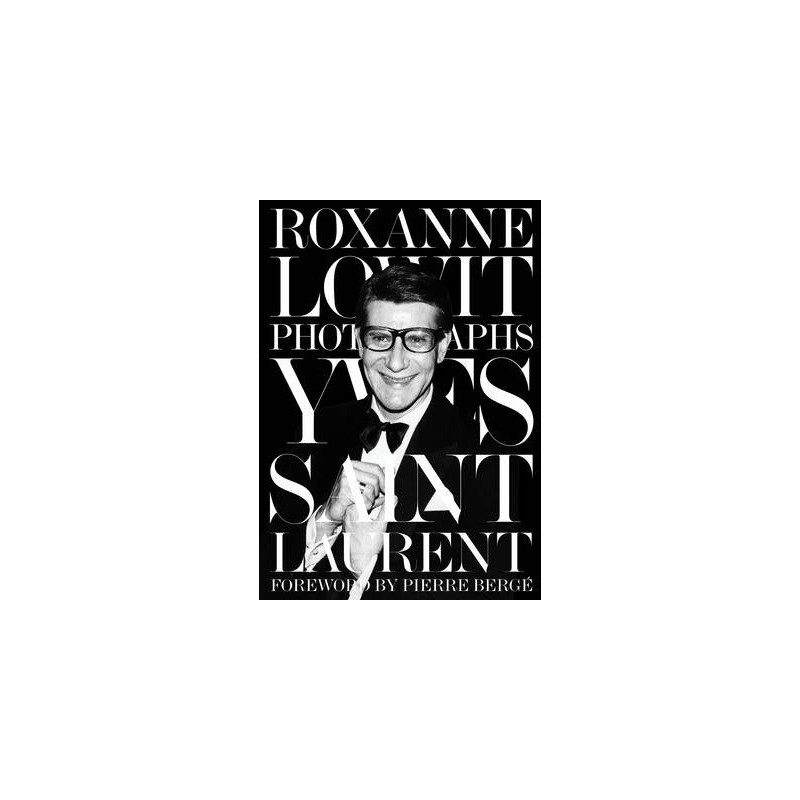 Yves Saint Laurent by Roxanne Lowit (Anglais)