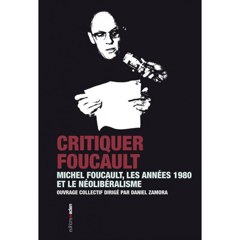 Critiquer Foucault. Michel Foucault, les années 80 et le néolibéralisme