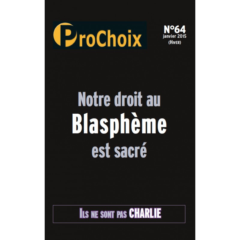 Prochoix n°64 (Hiver 2015) : Notre droit au blasphème est sacré