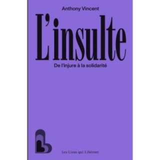 L'insulte : De l'injure à la solidarité