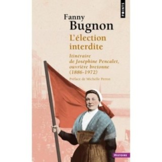 L'élection interdite : Itinéraire de Joséphine Pencalet, ouvrière bretonne (1886-1972)