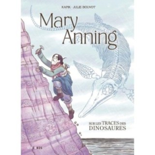 Mary Anning : Sur les traces des dinosaures