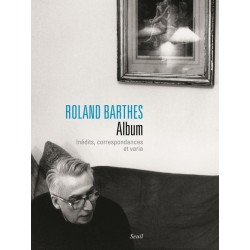 Roland Barthes. Album : inédits, correspondances et varia