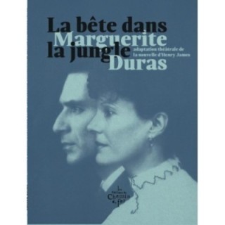 La bête dans la jungle : Adaptation théâtrale de la nouvelle d'Henry James