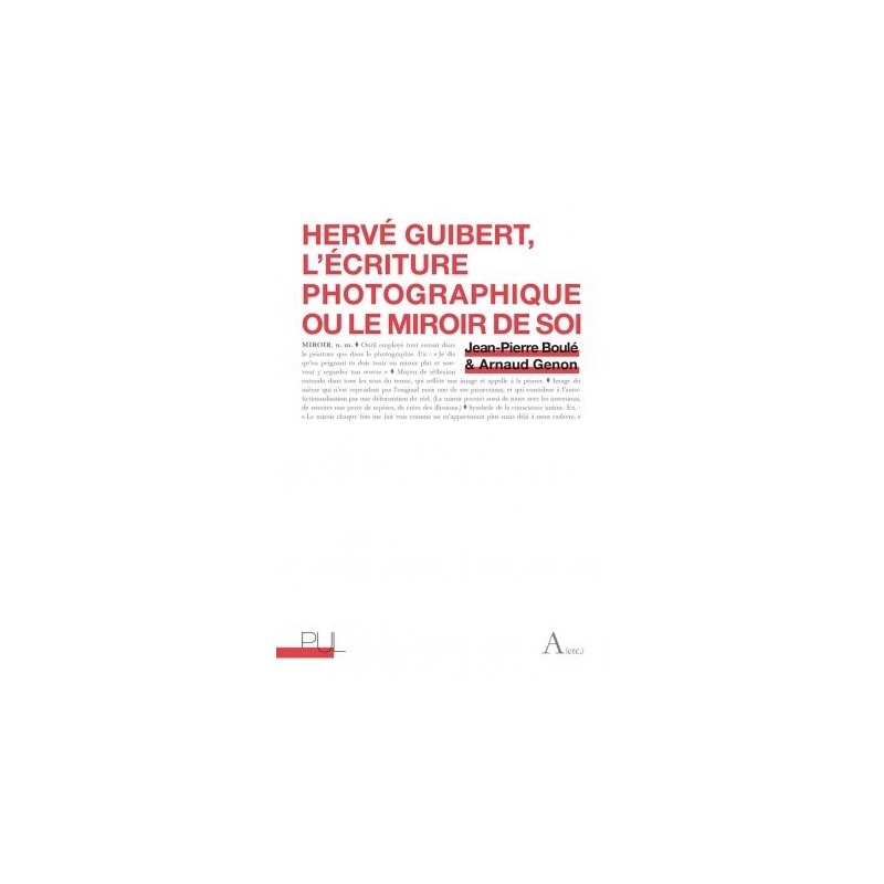 Hervé Guibert, l'écriture photographique ou le miroir de soi