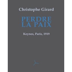 Perdre la paix. Keynes, Paris, 1919