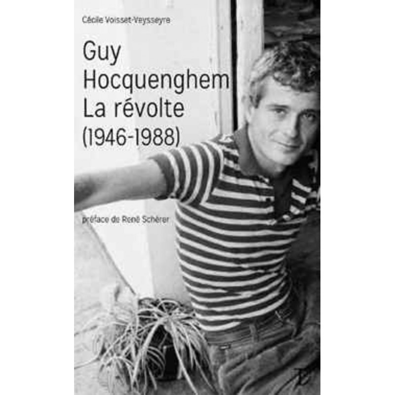 Guy Hocquenghem. La révolte (1946-1988) (Préface de René Schérer) 