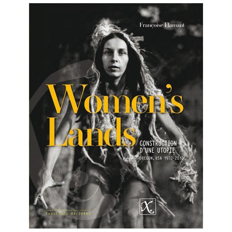 Women's land. Construction d'une utopie. Oregon, USA 1970-2010