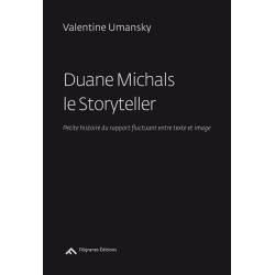 Duane Michales le storyteller. Petite histoire du rapport fluctuant entre texte et image 