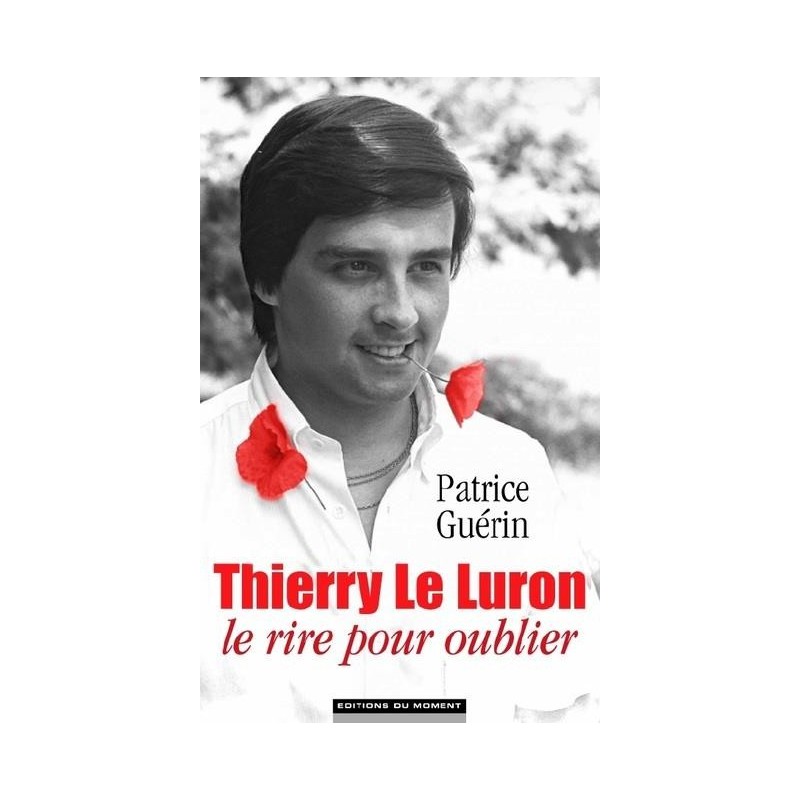 Thierry le Luron, le rire pour oublier