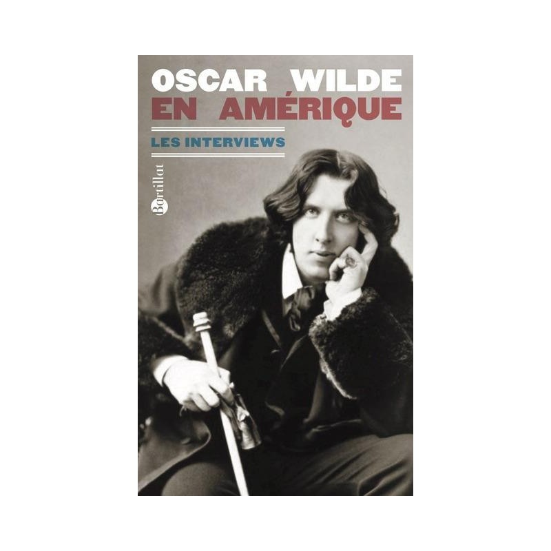 Oscar Wilde en Amérique. Les interviews