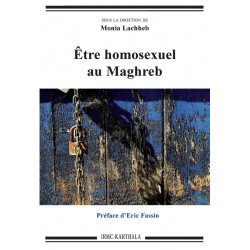 Etre homosexuel au Maghreb (Sous la direction de Monia Lachheb)