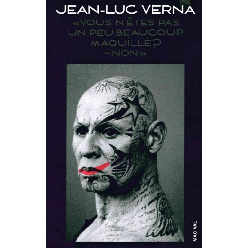 Jean-Luc Verna, vous n'êtes pas un peu beaucoup maquillé ? Non. (Edition bilingue français / anglais)