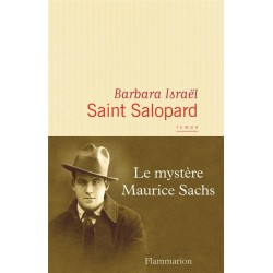 Saint Salopard. Le mystère Maurice Sachs (Rencontre avec Barbara Israël à La Perle le 11 janvier à 20h)