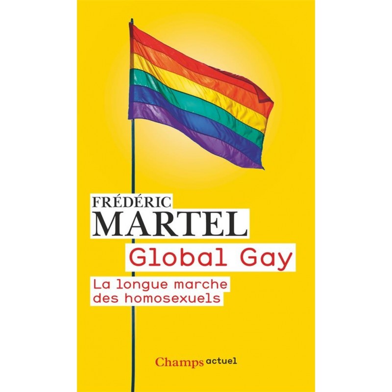 Global gay. La longue marche des homosexuels