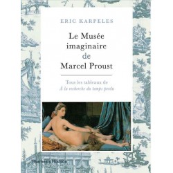 Le musée imaginaire de Marcel Proust. Tous les tableaux de "A la recherche du temps perdu" 